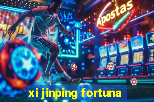 xi jinping fortuna